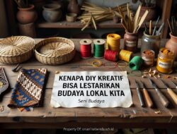 Kenapa DIY Kreatif Bisa Lestarikan Budaya Lokal Kita